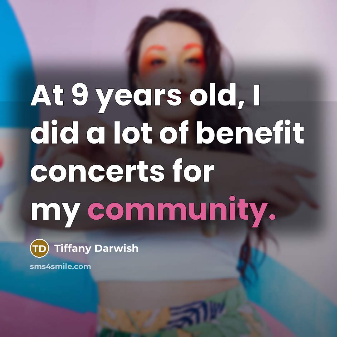 “At 9 years old, I did a lot of benefit…” quote by Tiffany Darwish