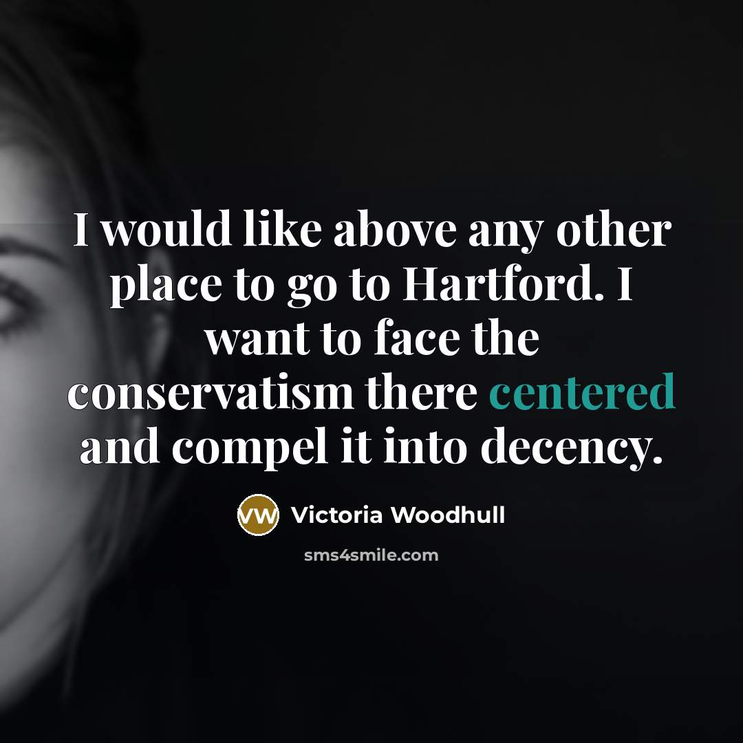 “I would like above any other place to go to…” quote by Victoria Woodhull