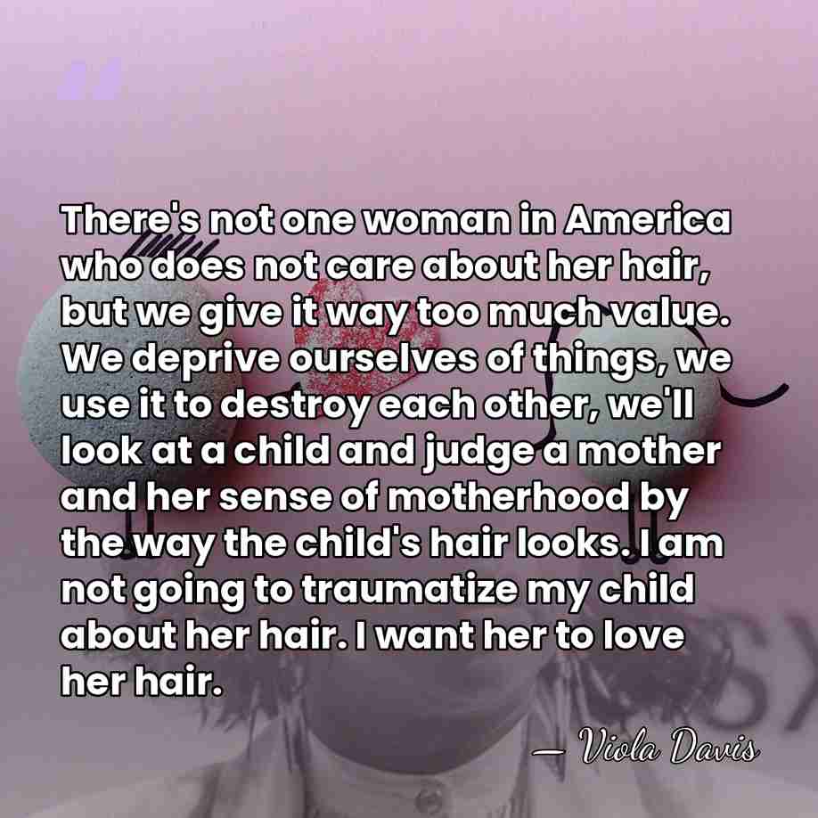 There's not one woman in America who does not care about her&hellip; - Viola Davis