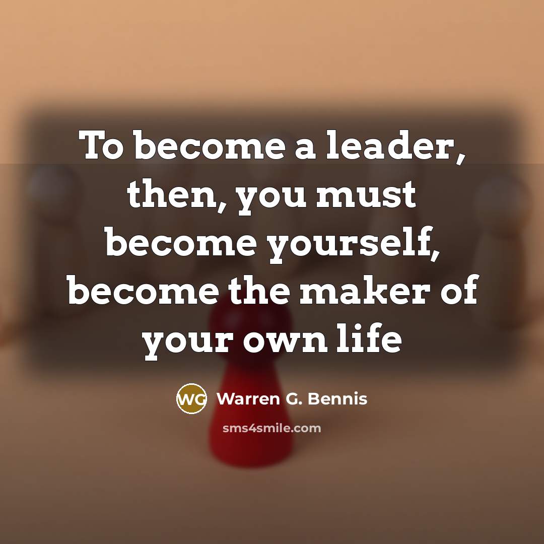 “To become a leader, then, you must become yourself, become…” quote by Warren G. Bennis