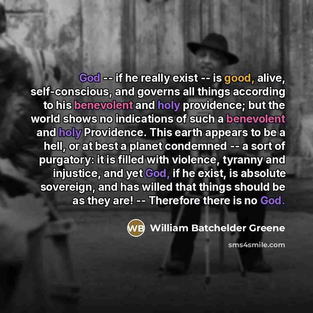 “God -- if he really exist -- is good, alive,…” quote by William Batchelder Greene