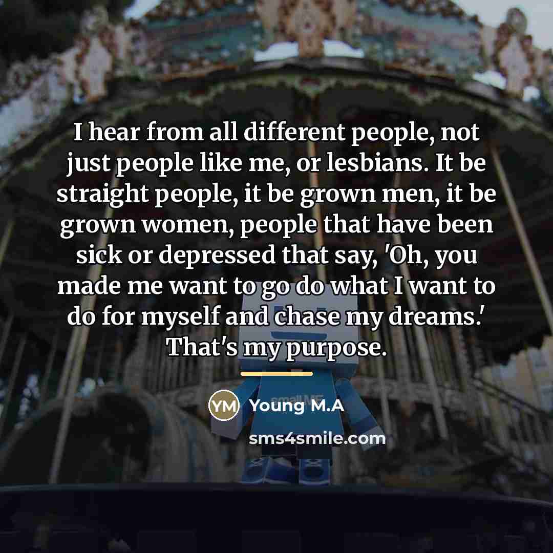 “I hear from all different people, not just people like…” quote by Young M.A