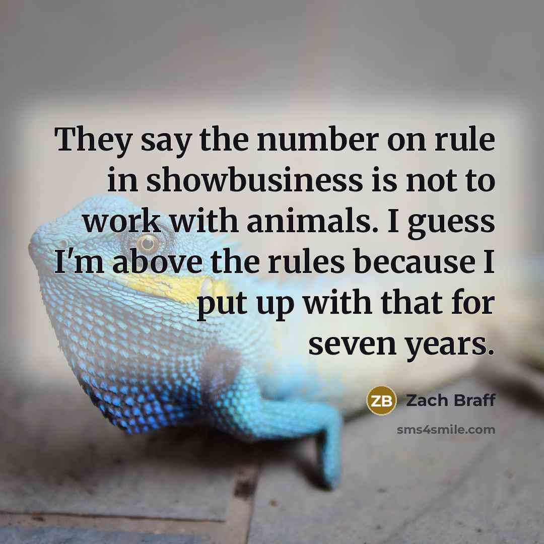 “They say the number on rule in showbusiness is not…” quote by Zach Braff