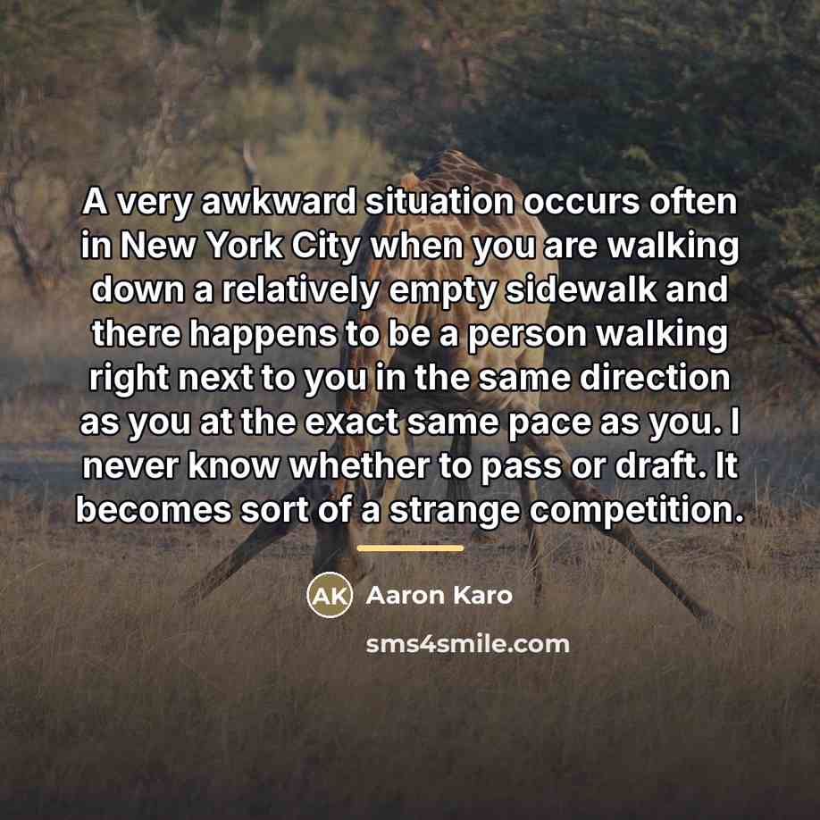 “A very awkward situation occurs often in New York City…” quote by Aaron Karo