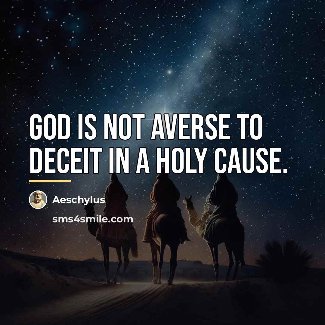 “God is not averse to deceit in a holy cause.…” quote by Aeschylus