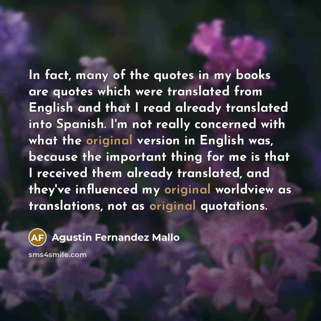 “In fact, many of the quotes in my books are…” quote by Agustin Fernandez Mallo