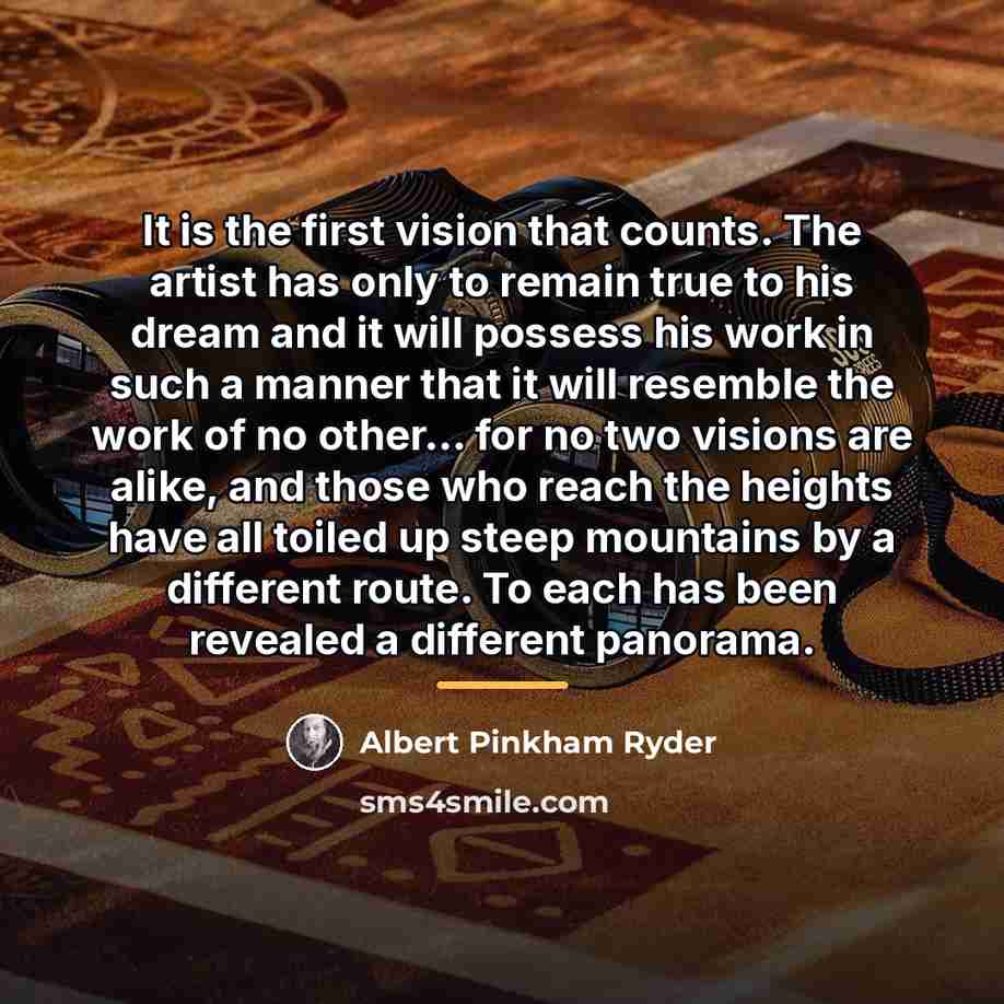 “It is the first vision that counts. The artist has…” quote by Albert Pinkham Ryder