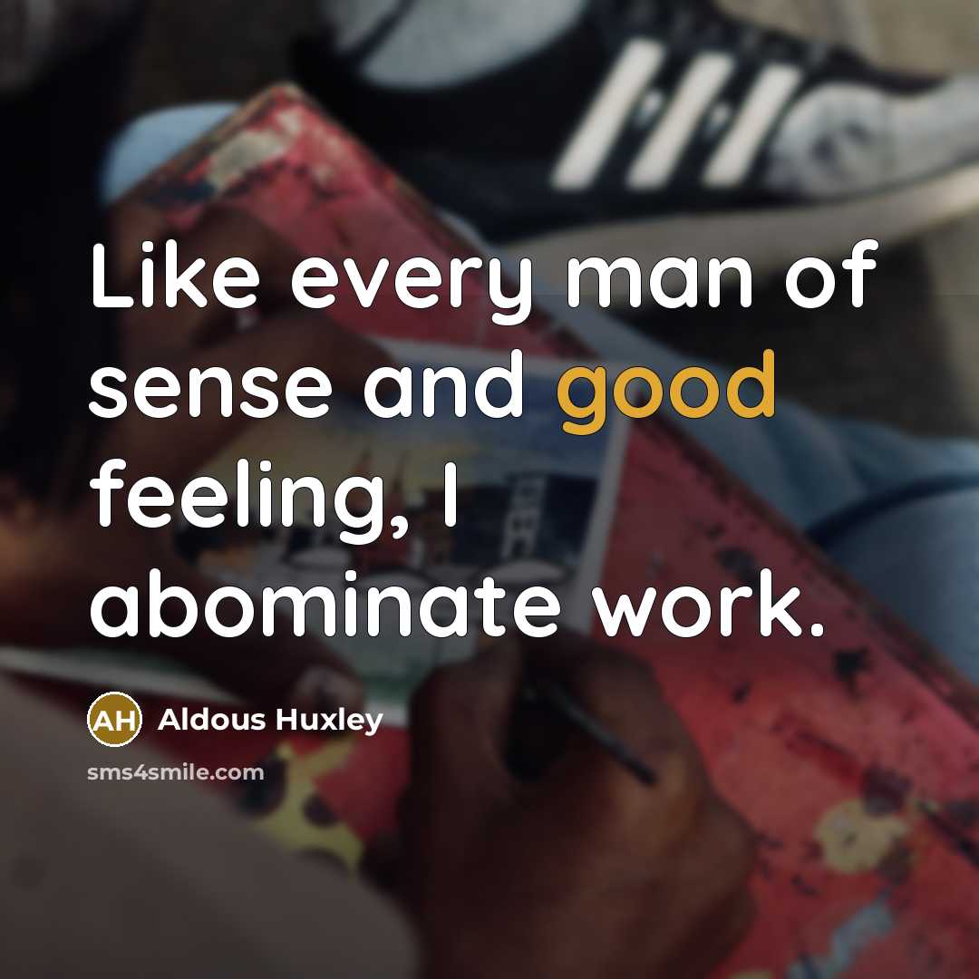 “Like every man of sense and good feeling, I abominate…” quote by Aldous Huxley