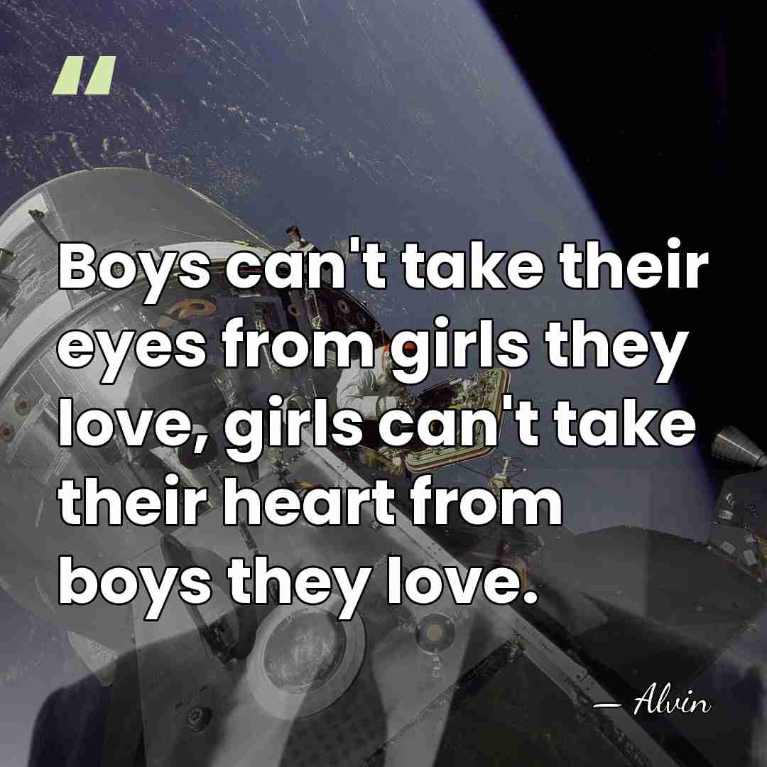 Boys can't take their eyes from girls they love, girls can't take&hellip; - Alvin