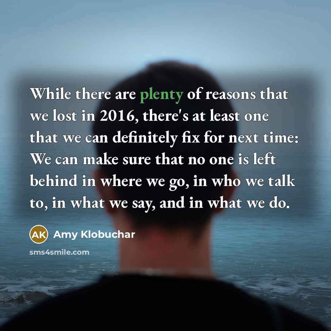 “While there are plenty of reasons that we lost in…” quote by Amy Klobuchar