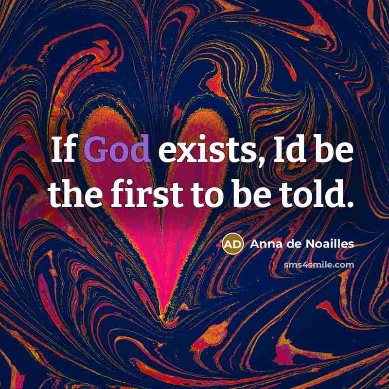 “If God exists, Id be the first to be told.” quote by Anna de Noailles