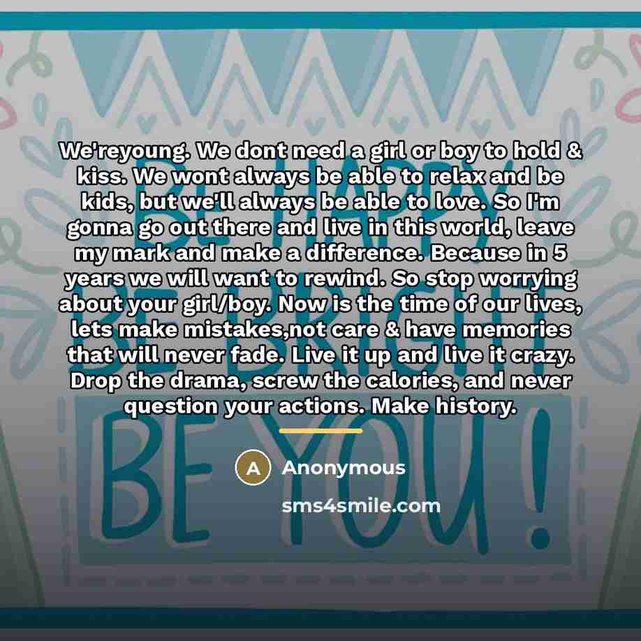 “We'reyoung. We dont need a girl or boy to hold…” quote by Anonymous