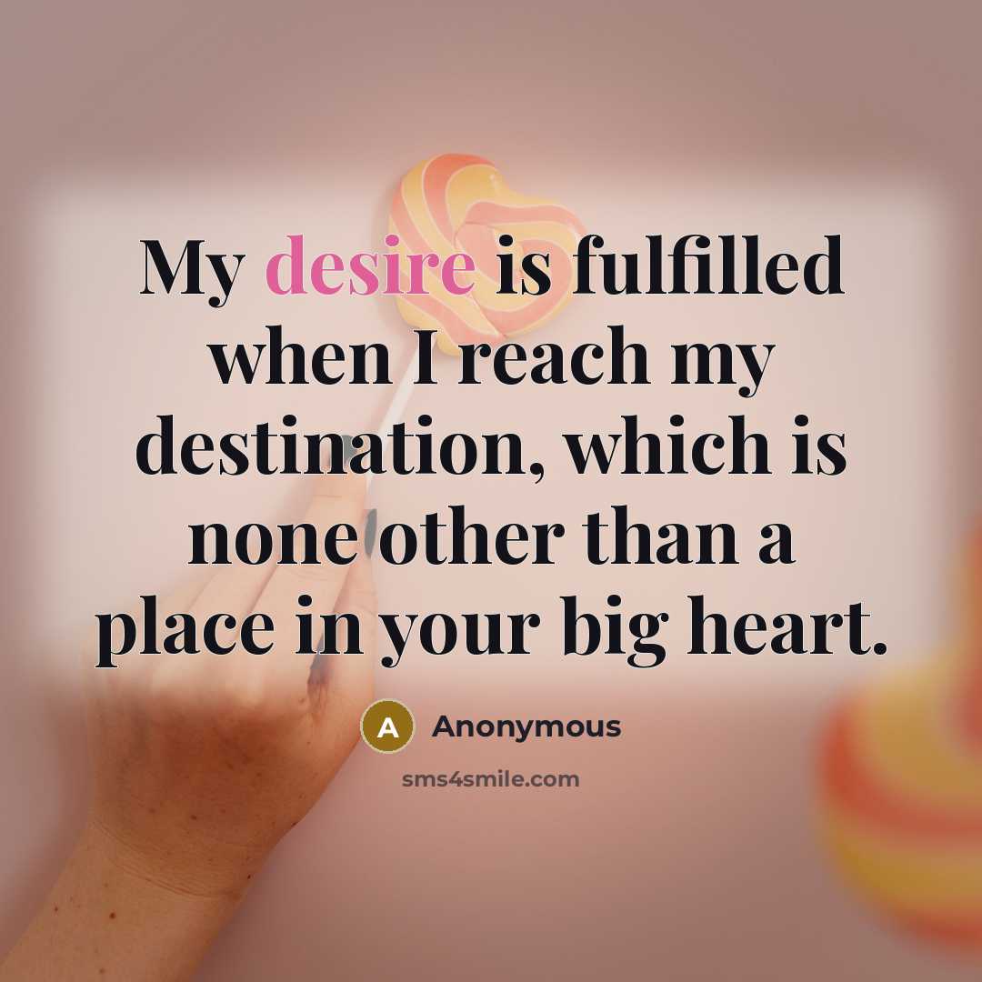 “My desire is fulfilled when I reach my destination, which…” quote by Anonymous