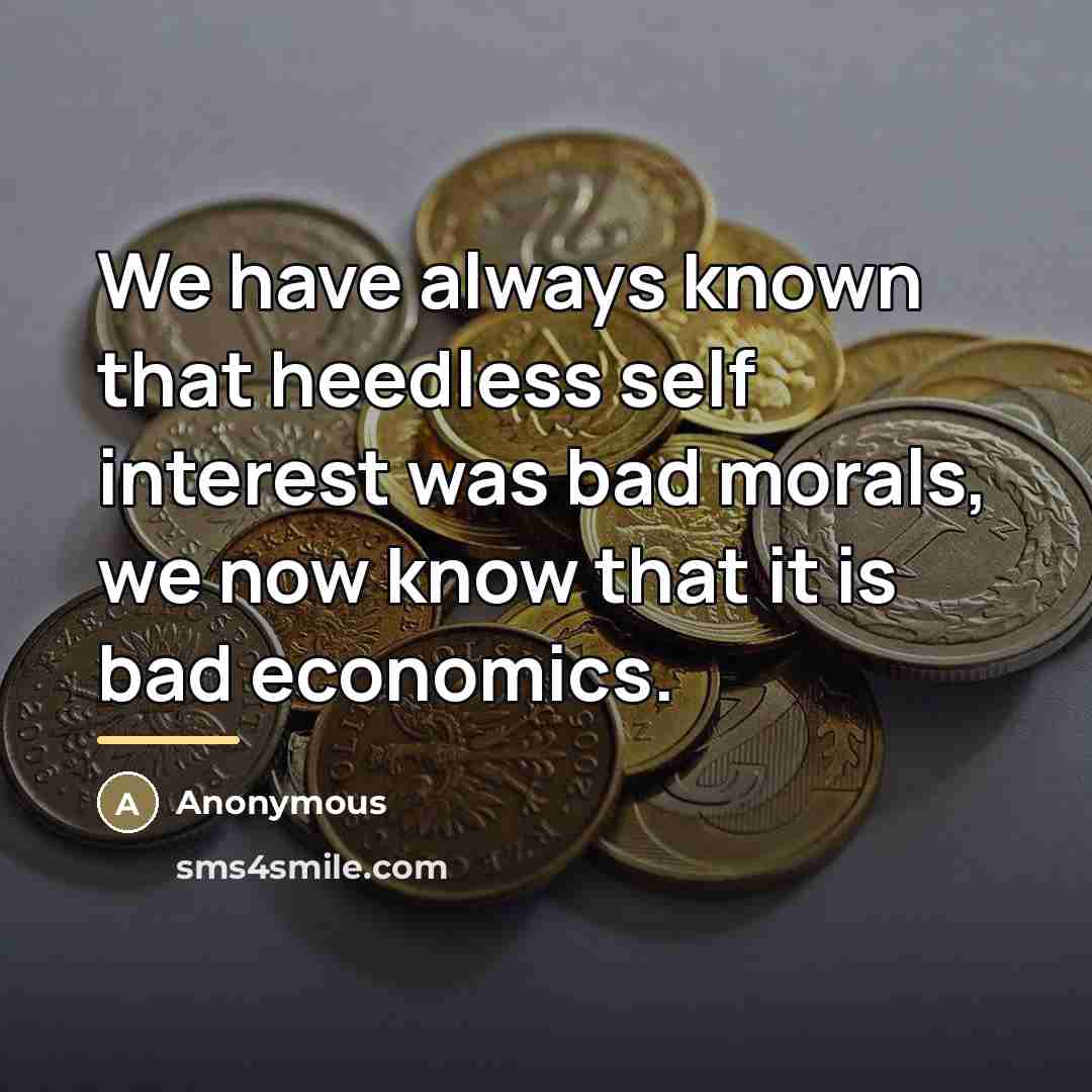“We have always known that heedless self interest was bad…” quote by Anonymous