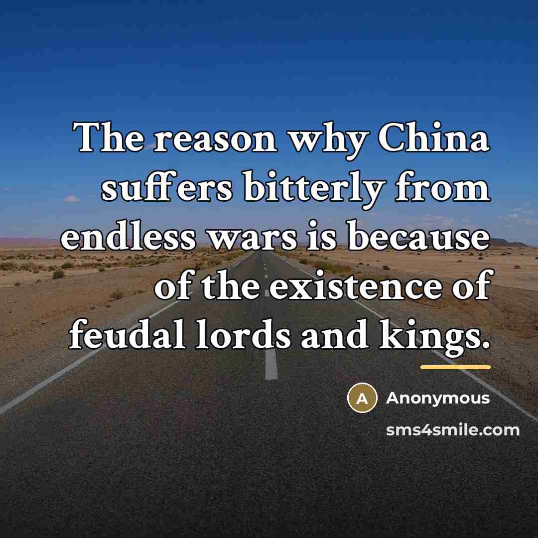 “The reason why China suffers bitterly from endless wars is…” quote by Anonymous