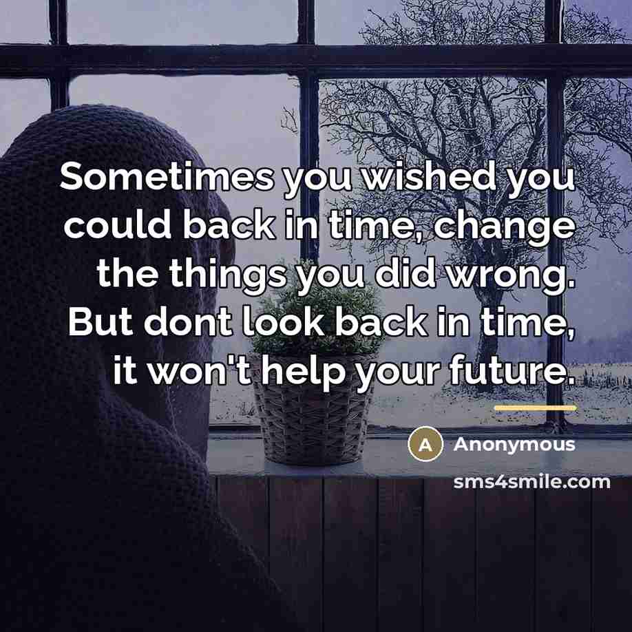 “Sometimes you wished you could back in time, change the…” quote by Anonymous