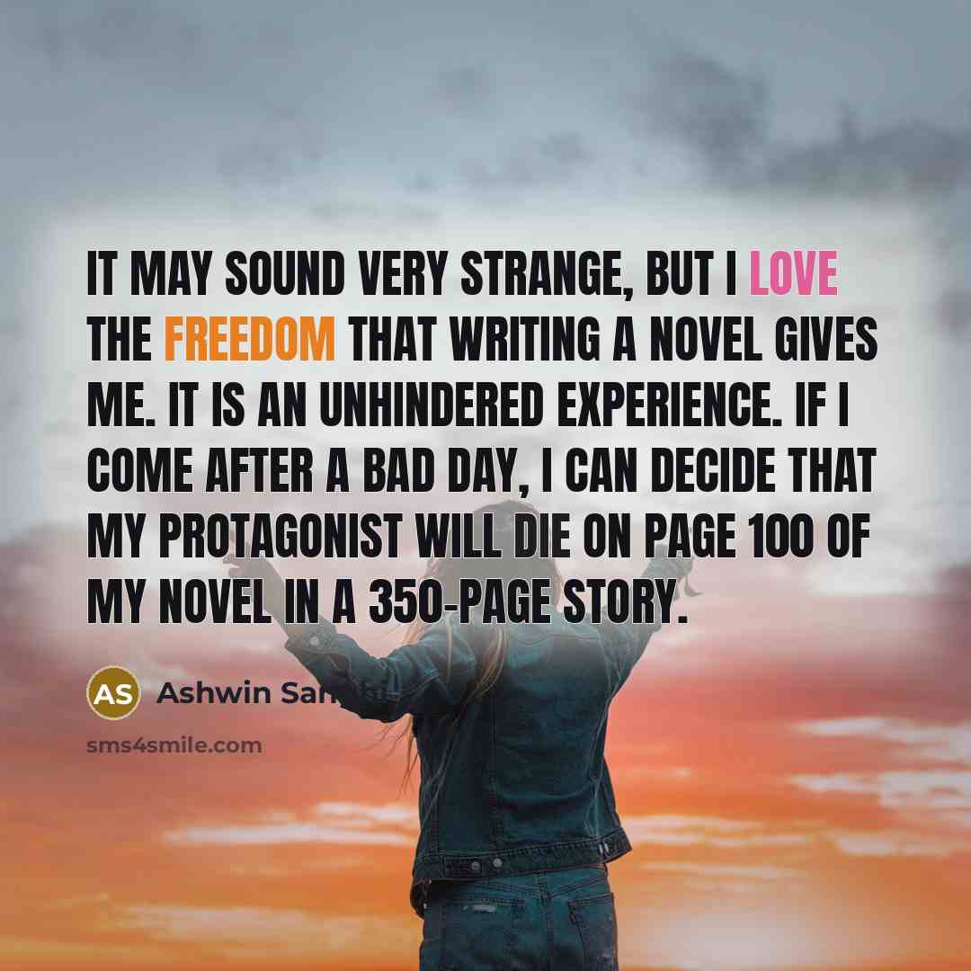 “It may sound very strange, but I love the freedom…” quote by Ashwin Sanghi