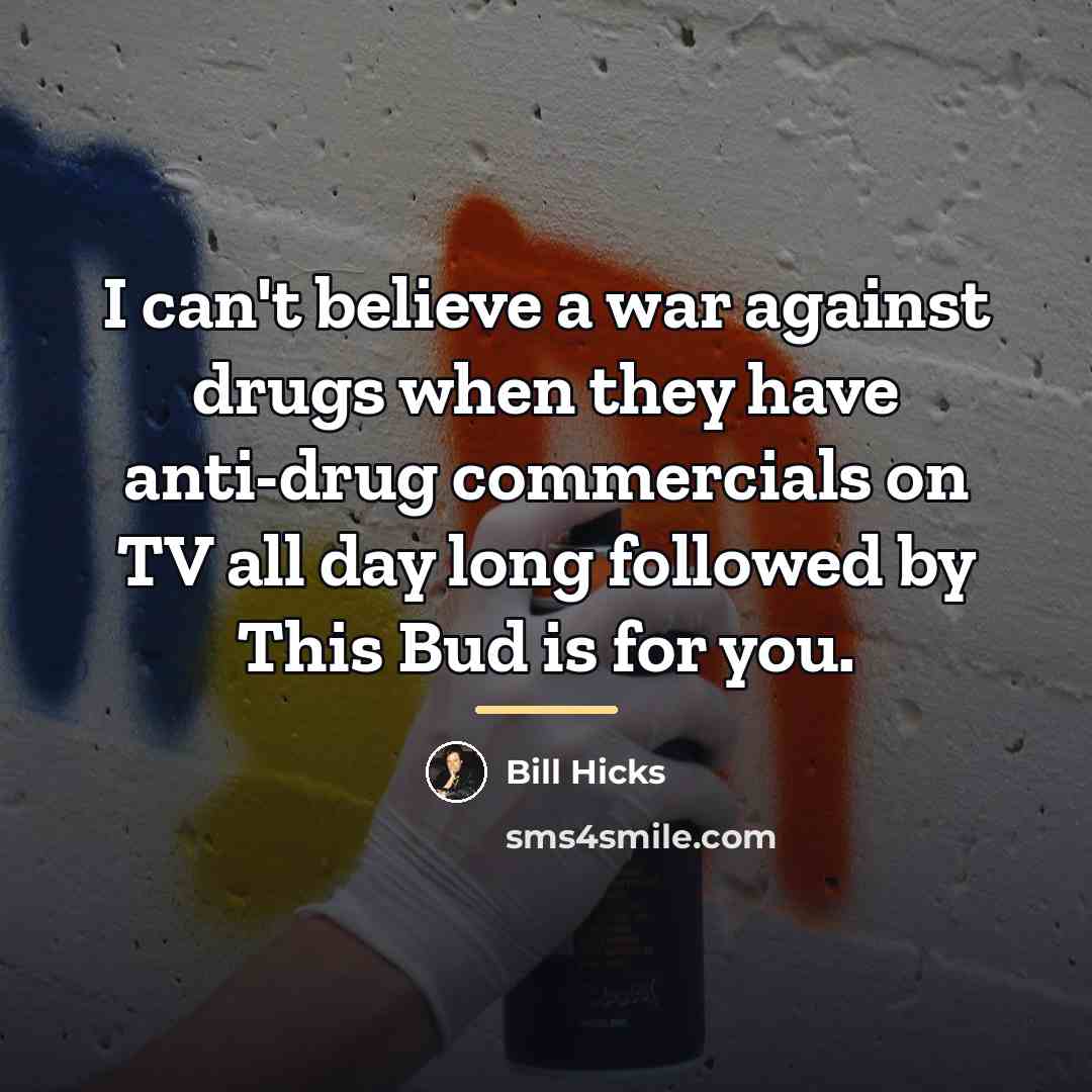 “I can't believe a war against drugs when they have…” quote by Bill Hicks