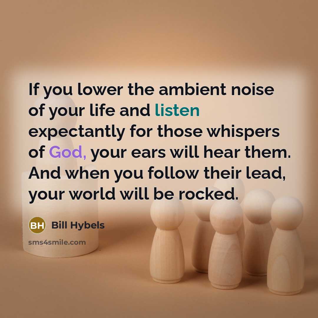 “If you lower the ambient noise of your life and…” quote by Bill Hybels