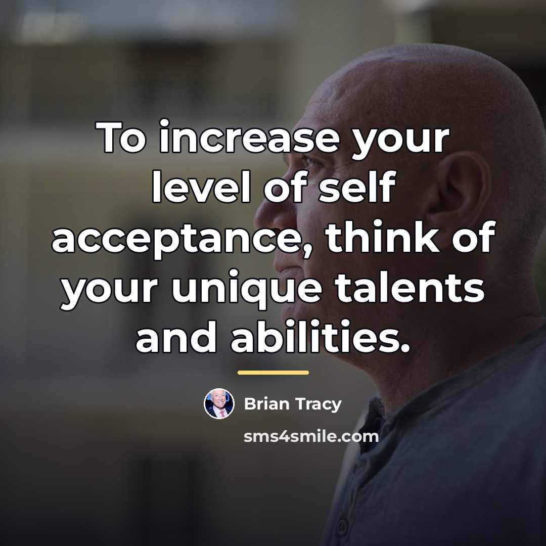 “To increase your level of self acceptance, think of your…” quote by Brian Tracy