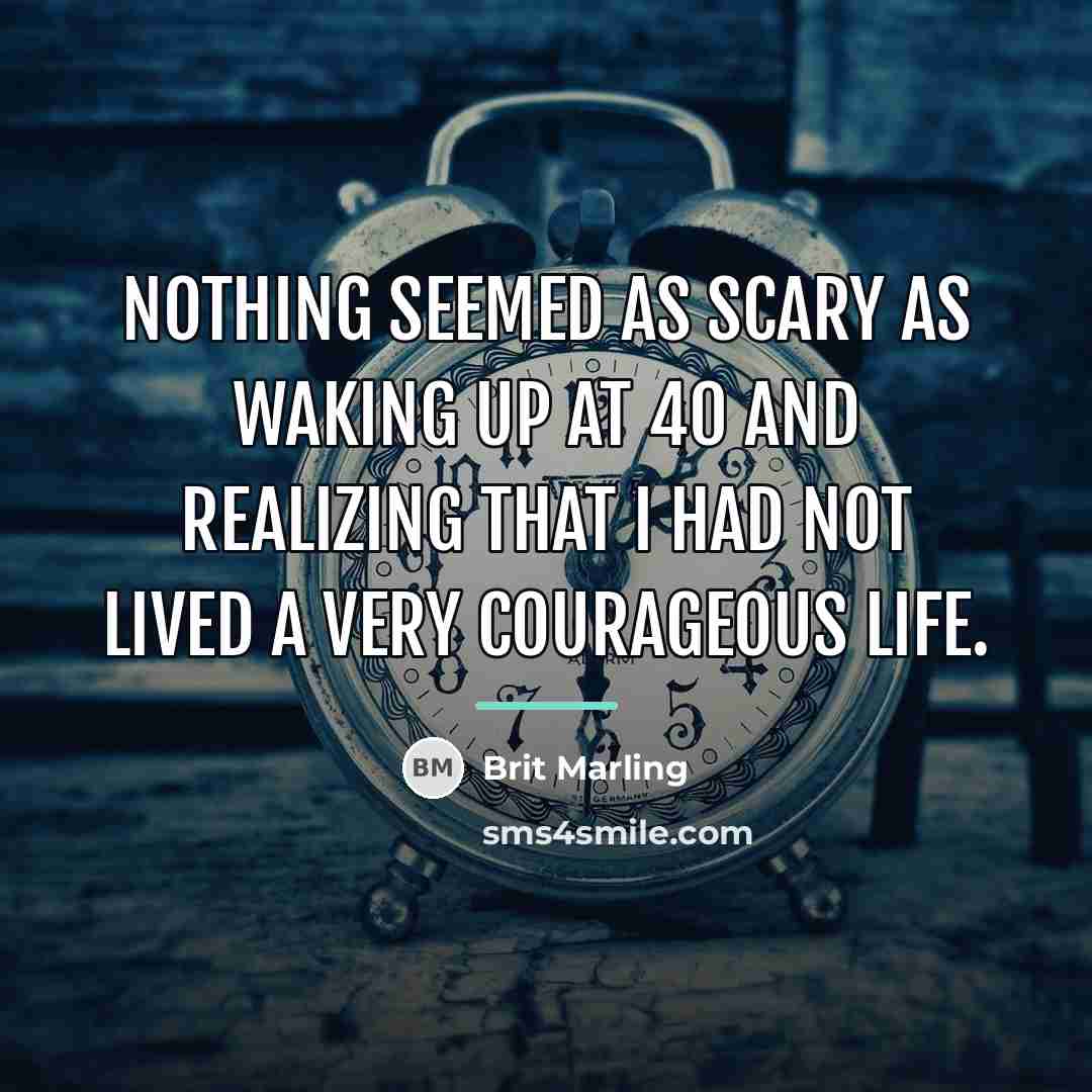 “Nothing seemed as scary as waking up at 40 and…” quote by Brit Marling