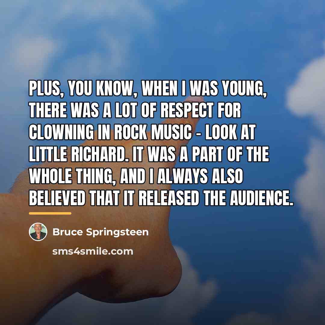 “Plus, you know, when I was young, there was a…” quote by Bruce Springsteen