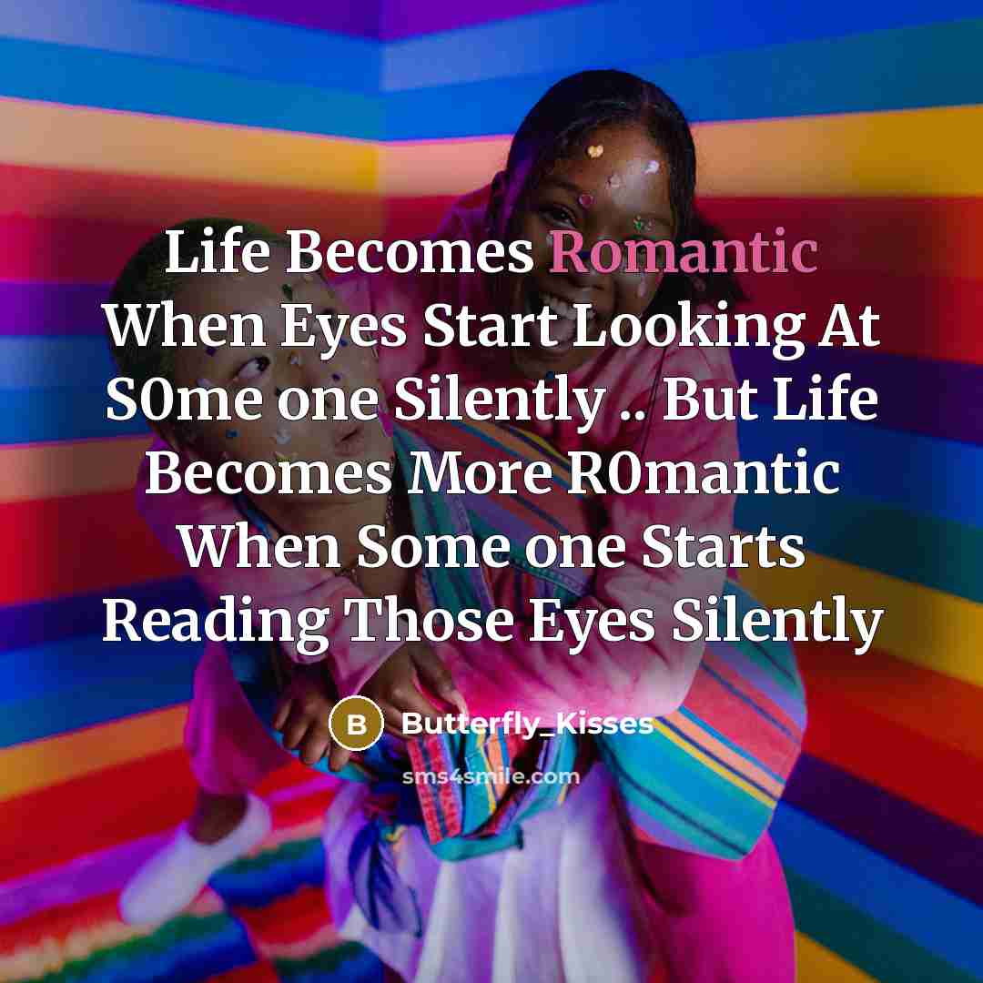 “Life Becomes Romantic When Eyes Start Looking At S0me one…” quote by Butterfly_Kisses