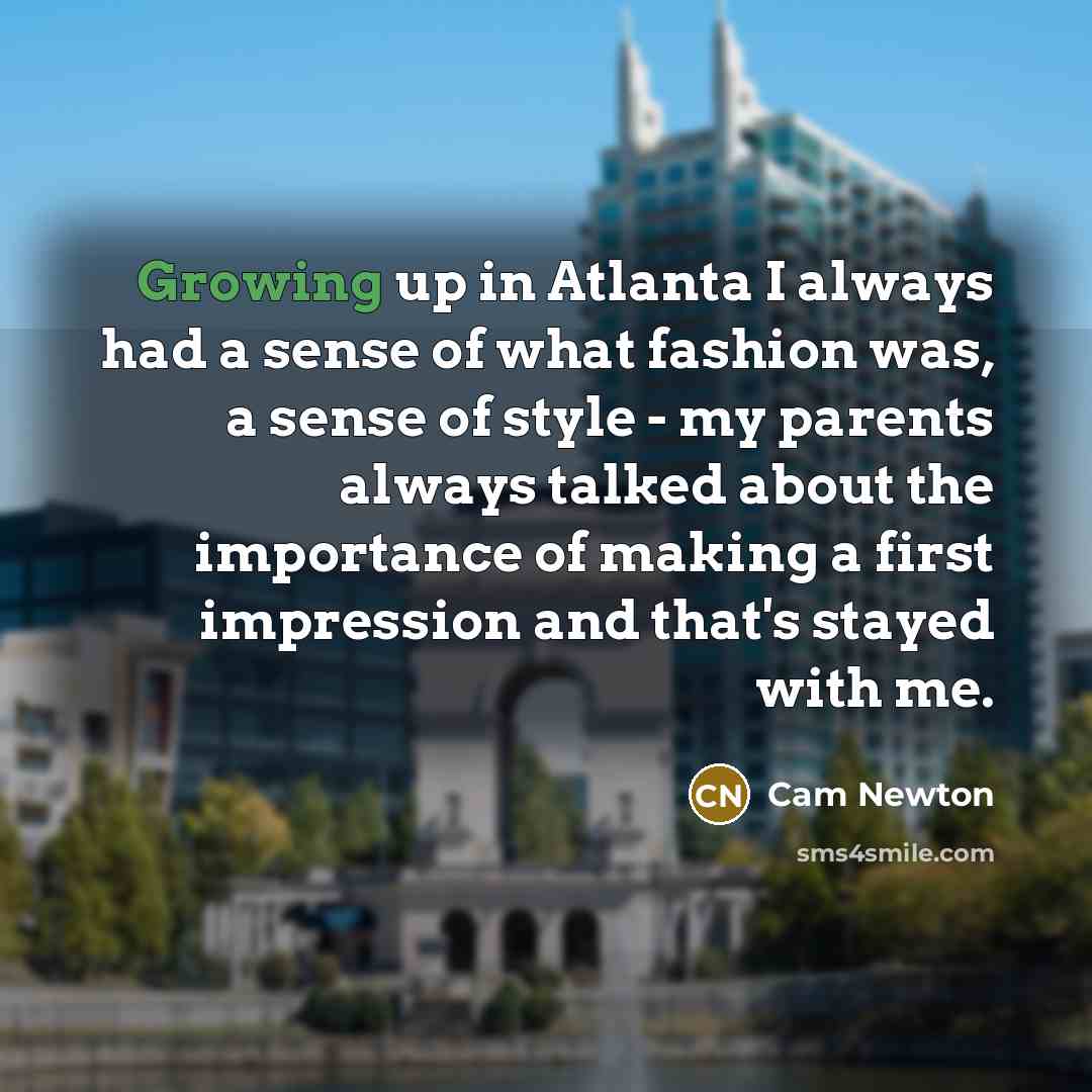 “Growing up in Atlanta I always had a sense of…” quote by Cam Newton
