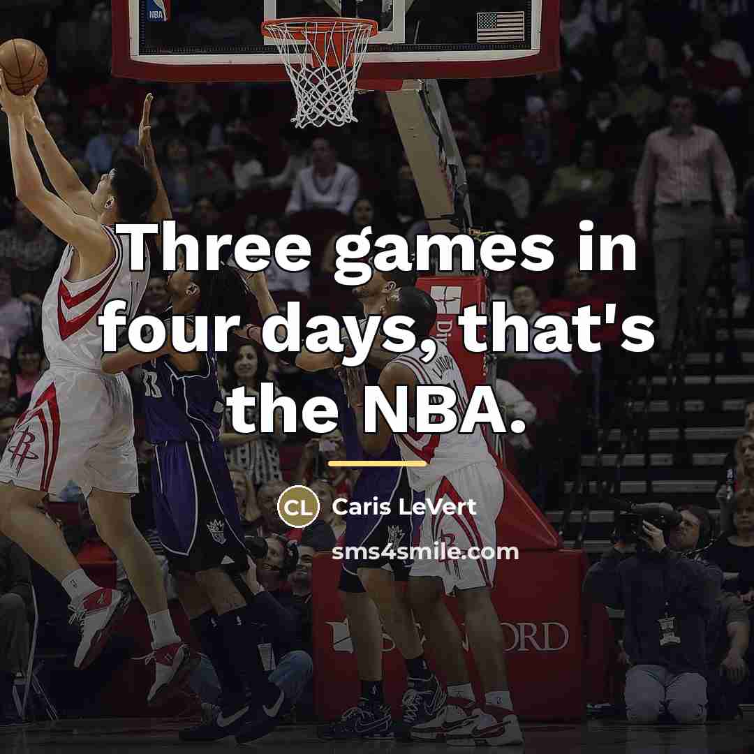 “Three games in four days, that's the NBA.…” quote by Caris LeVert