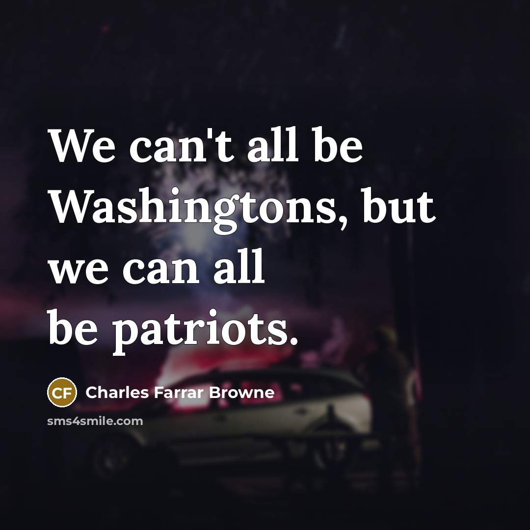 “We can't all be Washingtons, but we can all be…” quote by Charles Farrar Browne