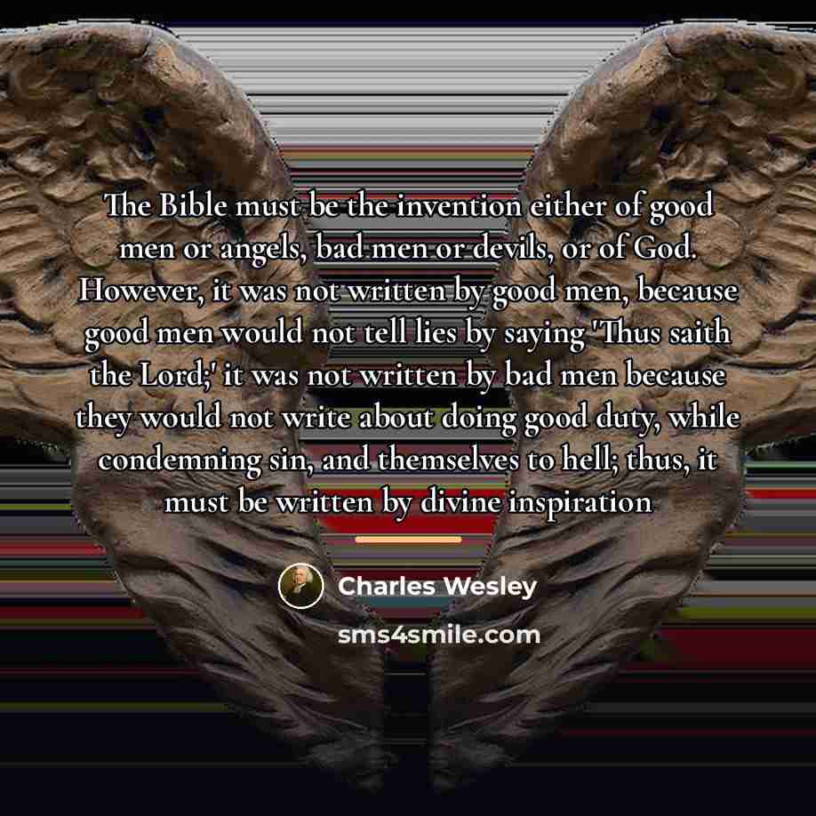 “The Bible must be the invention either of good men…” quote by Charles Wesley