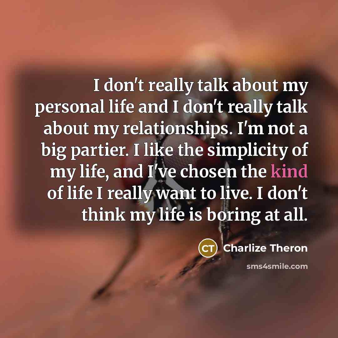 “I don't really talk about my personal life and I…” quote by Charlize Theron
