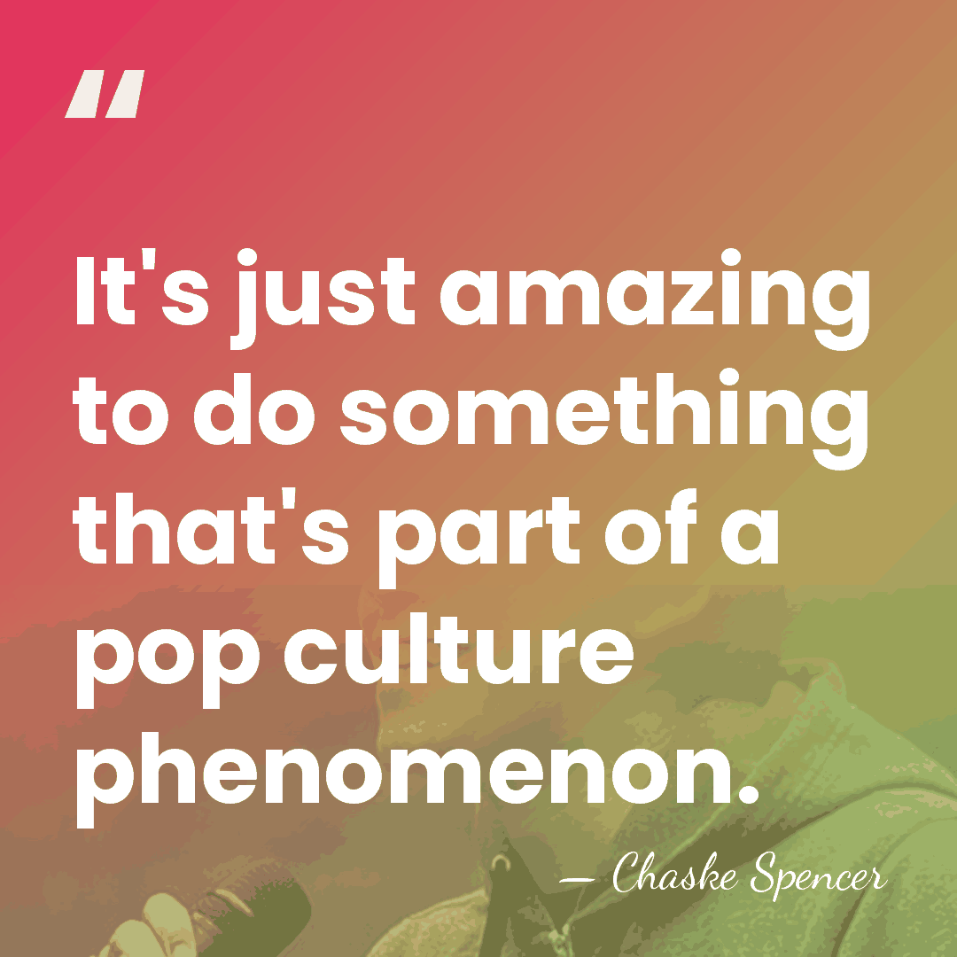 It's just amazing to do something that's part of a pop culture&hellip; - Chaske Spencer
