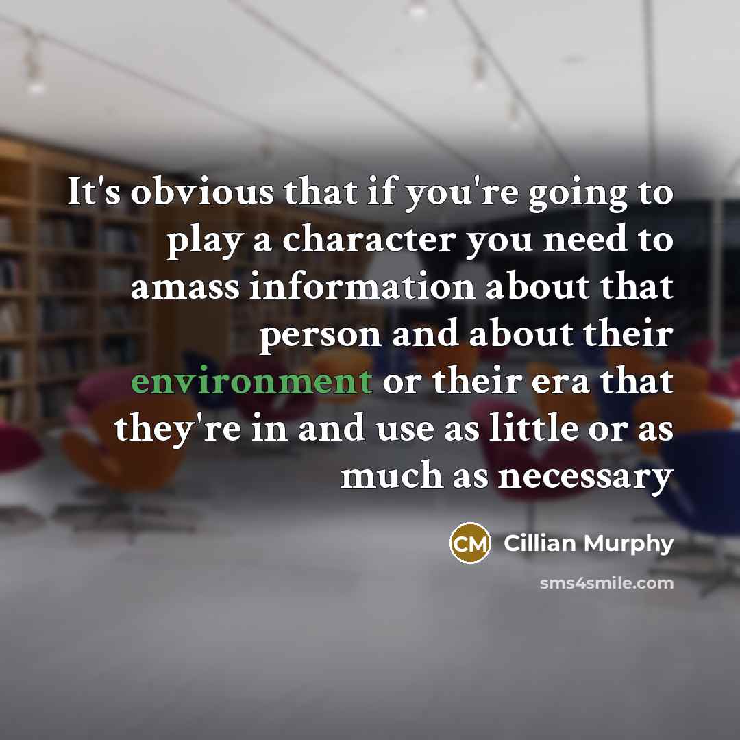 “It's obvious that if you're going to play a character…” quote by Cillian Murphy