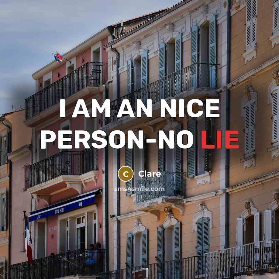 “I AM AN NICE PERSON-NO LIE…” quote by Clare