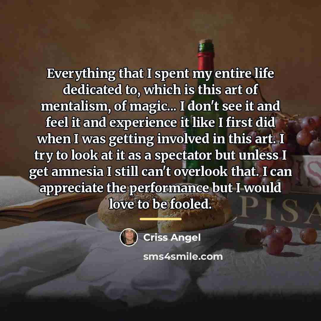 “Everything that I spent my entire life dedicated to, which…” quote by Criss Angel