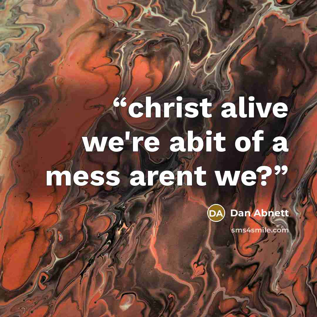 “christ alive we're abit of a mess arent we?” quote by Dan Abnett