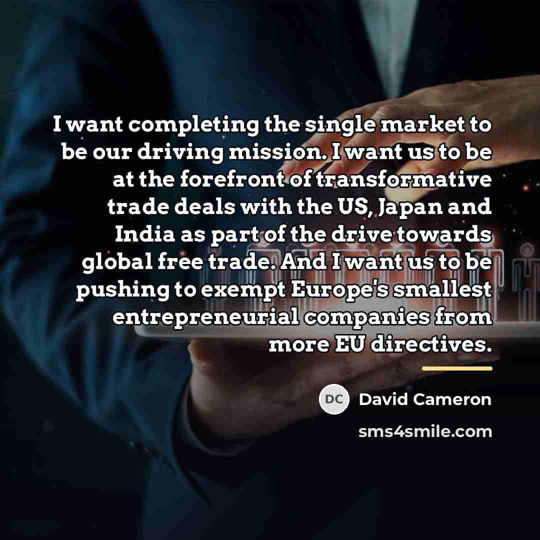 “I want completing the single market to be our driving…” quote by David Cameron