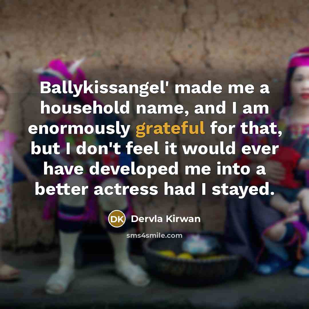 “Ballykissangel' made me a household name, and I am enormously…” quote by Dervla Kirwan