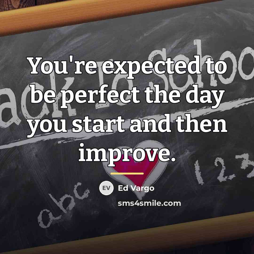 “You're expected to be perfect the day you start and…” quote by Ed Vargo