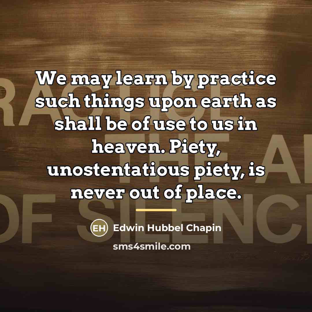 “We may learn by practice such things upon earth as…” quote by Edwin Hubbel Chapin