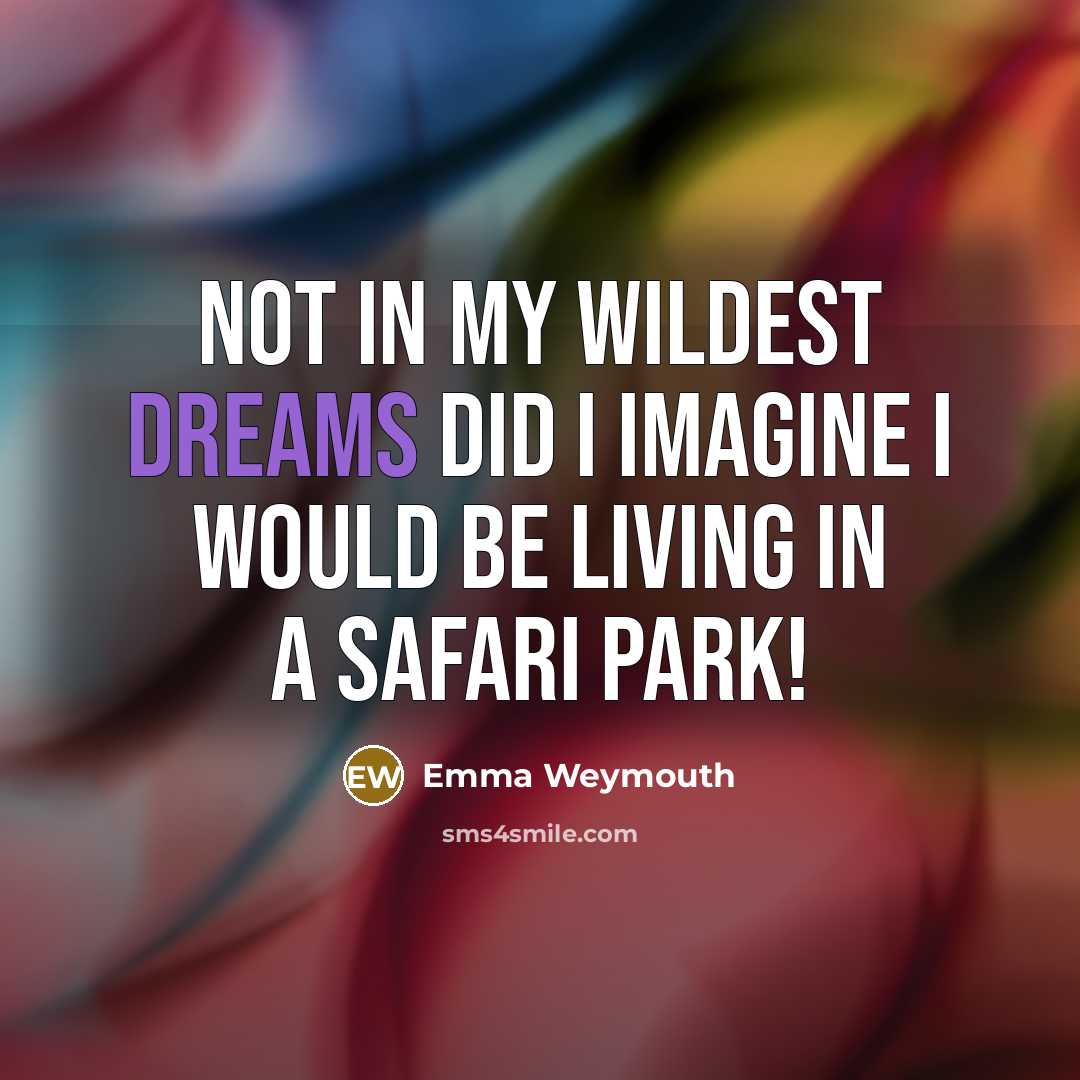 “Not in my wildest dreams did I imagine I would…” quote by Emma Weymouth