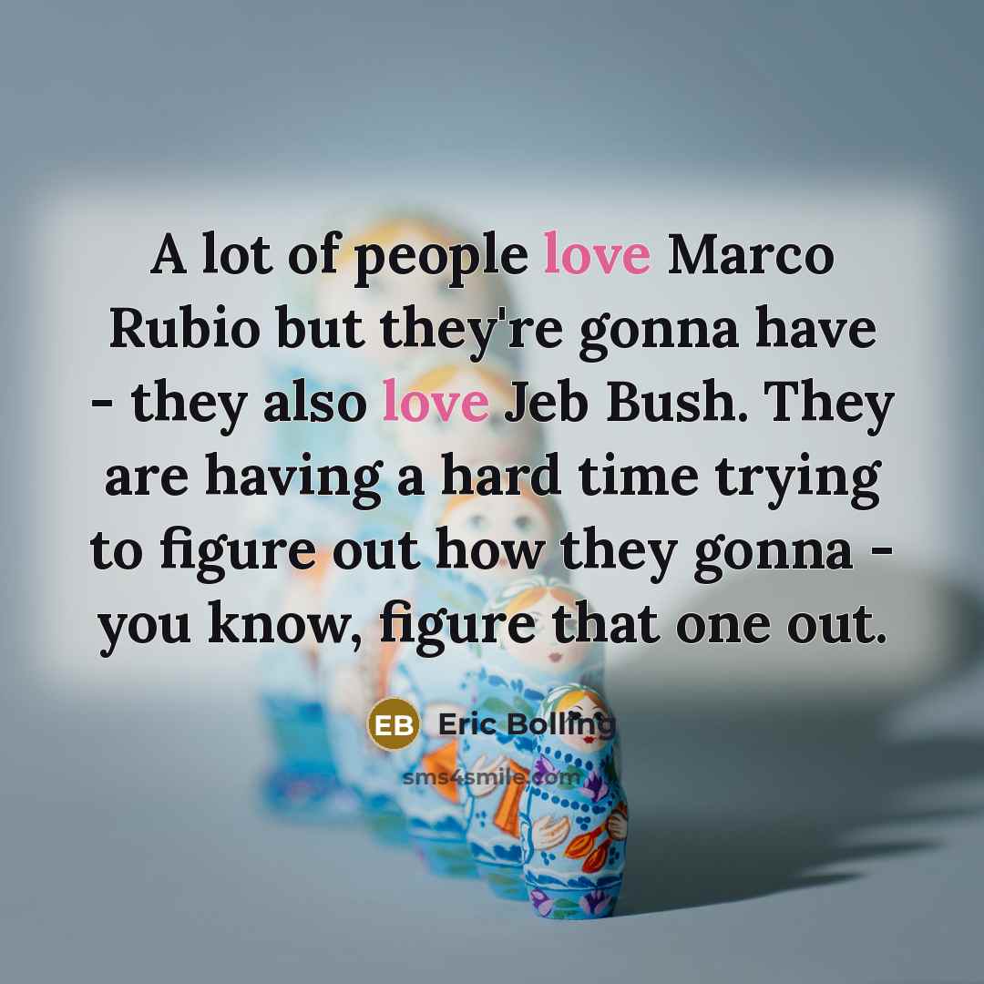 “A lot of people love Marco Rubio but they're gonna…” quote by Eric Bolling