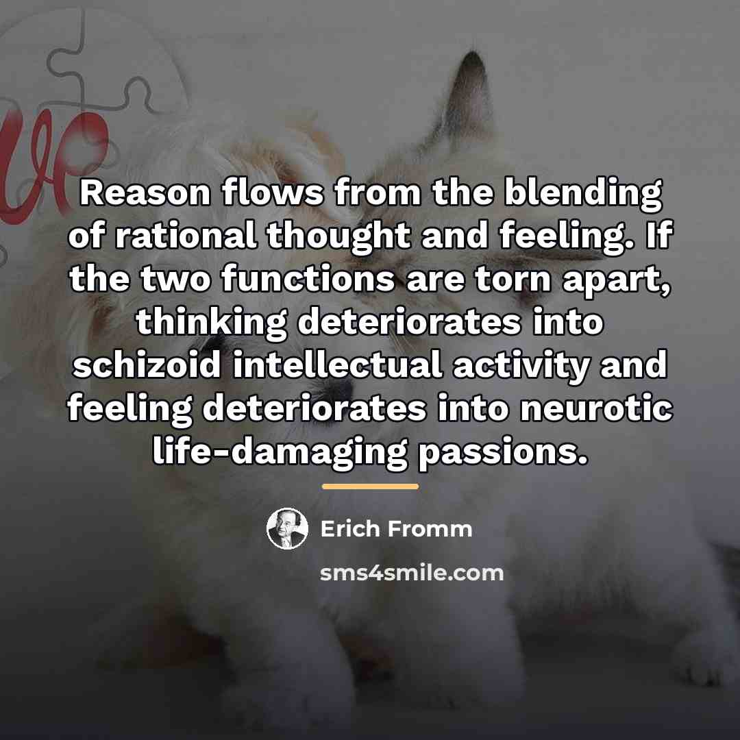 “Reason flows from the blending of rational thought and feeling.…” quote by Erich Fromm