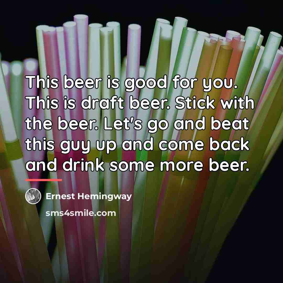 “This beer is good for you. This is draft beer.…” quote by Ernest Hemingway