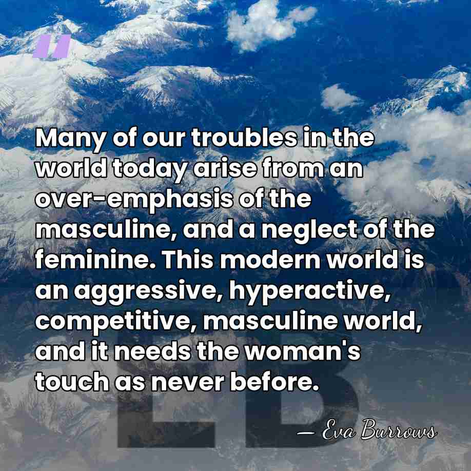 Many of our troubles in the world today arise from an over-emphasis&hellip; - Eva Burrows