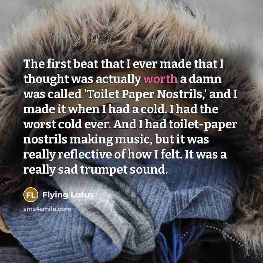 “The first beat that I ever made that I thought…” quote by Flying Lotus