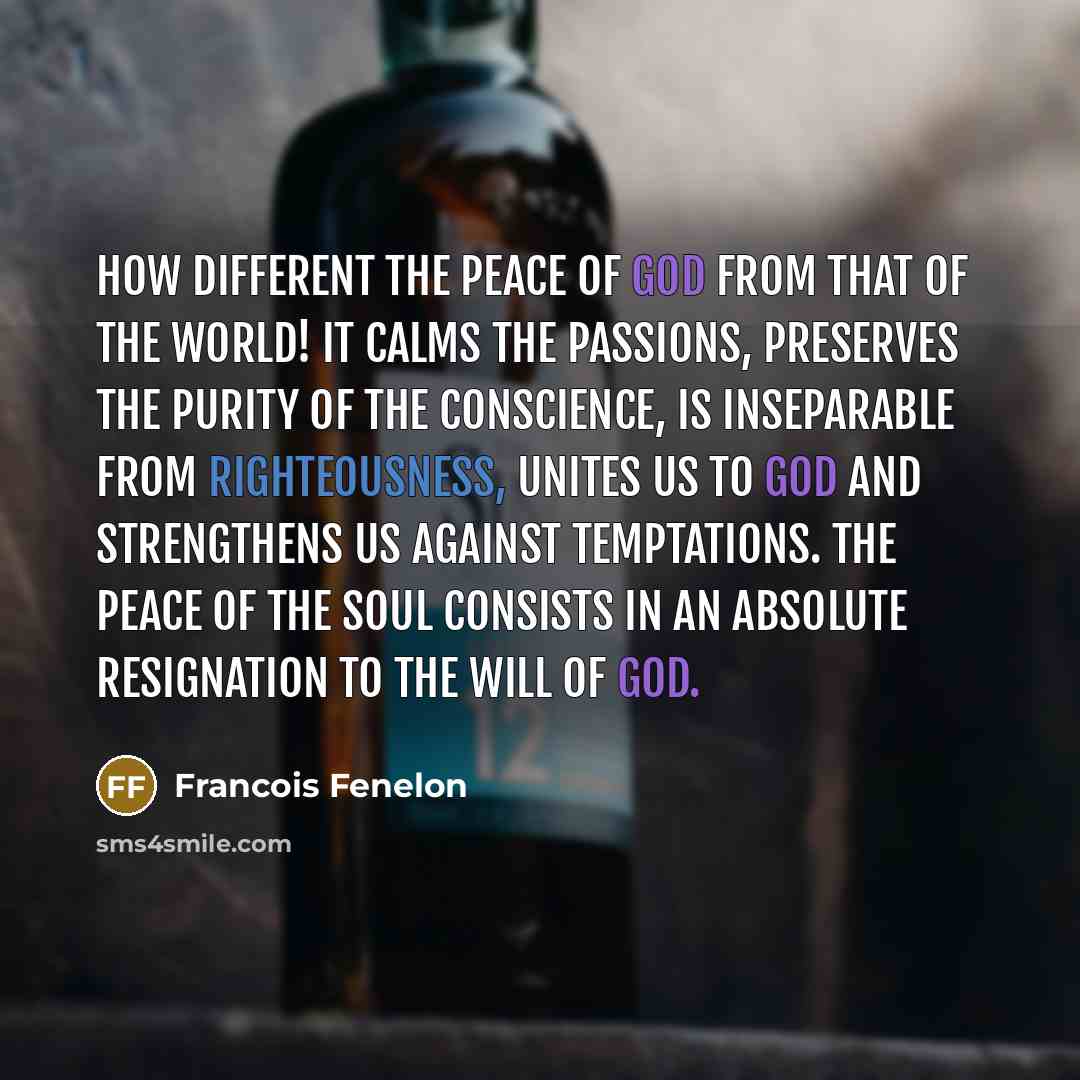 “How different the peace of God from that of the…” quote by Francois Fenelon