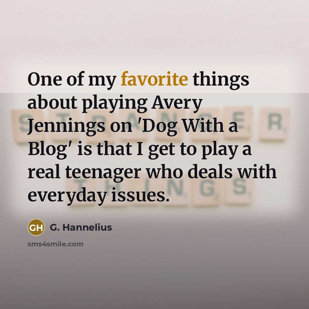 “One of my favorite things about playing Avery Jennings on…” quote by G. Hannelius