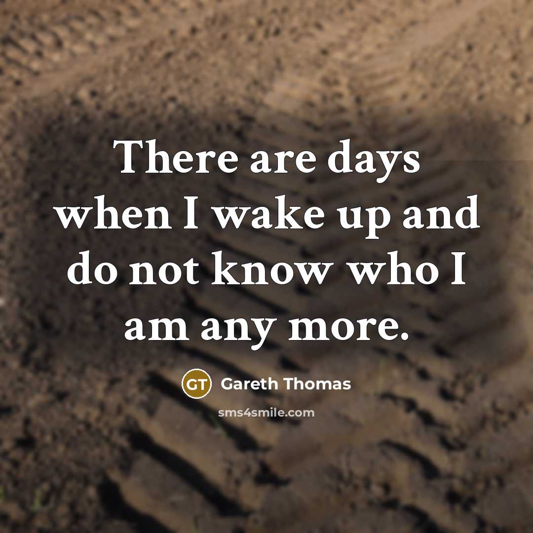 “There are days when I wake up and do not…” quote by Gareth Thomas
